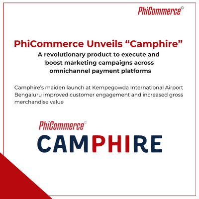 PhiCommerce Unveils "Camphire" – A revolutionary product to execute and boost marketing campaigns across omnichannel payment platforms.